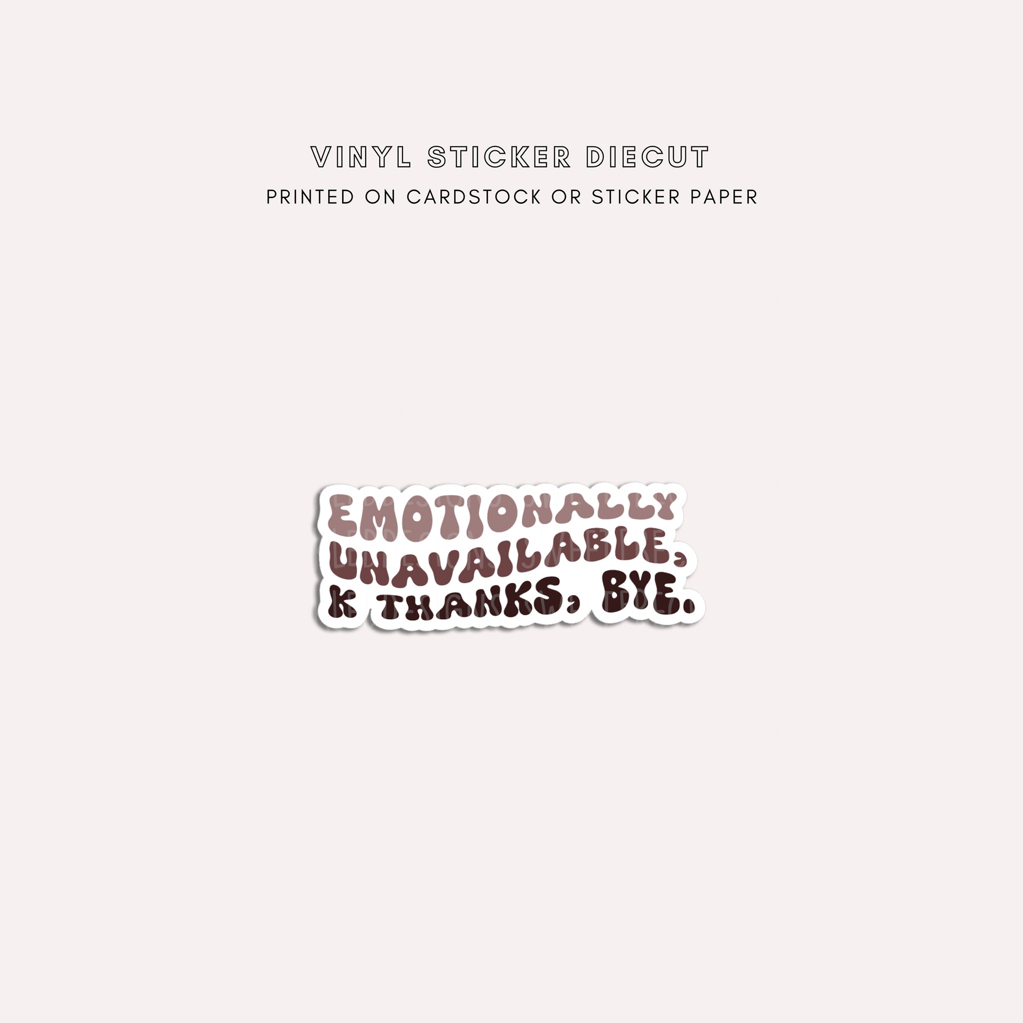 Vinyl Sticker Diecut - Emotionally Unavailable