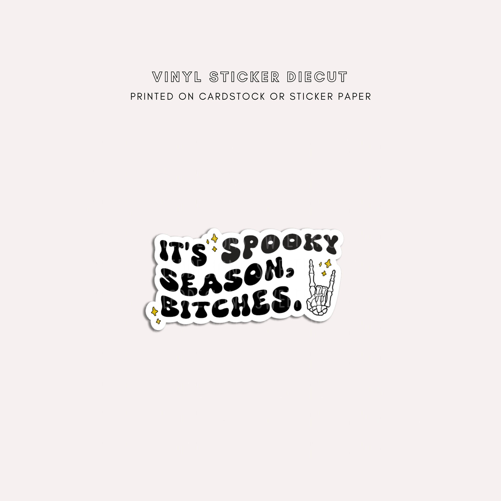 Vinyl Sticker Diecut - It's Spooky Season Bitches!