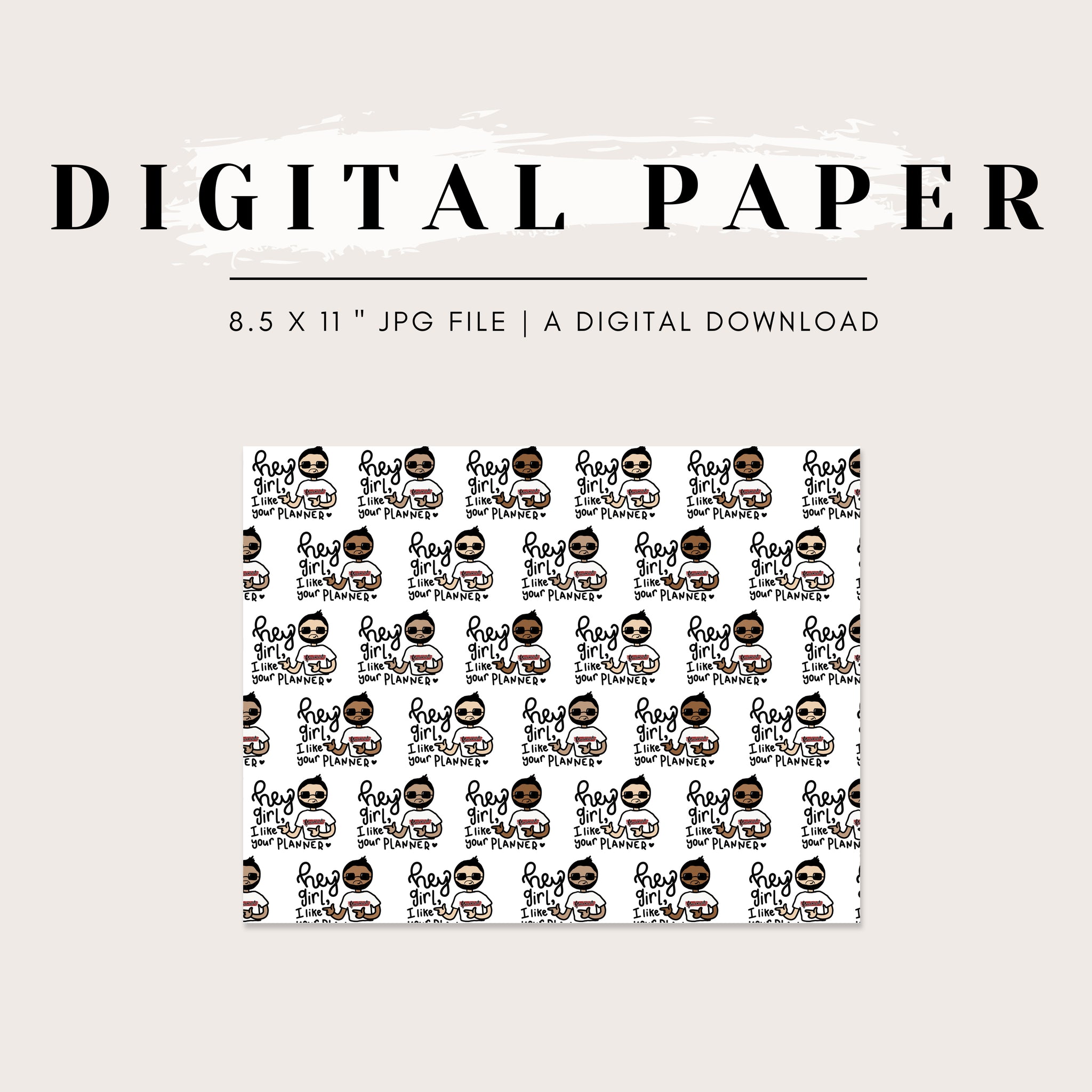 Digital Paper - Hey Girl/Boy, I Like Your Planner (2 options available)
