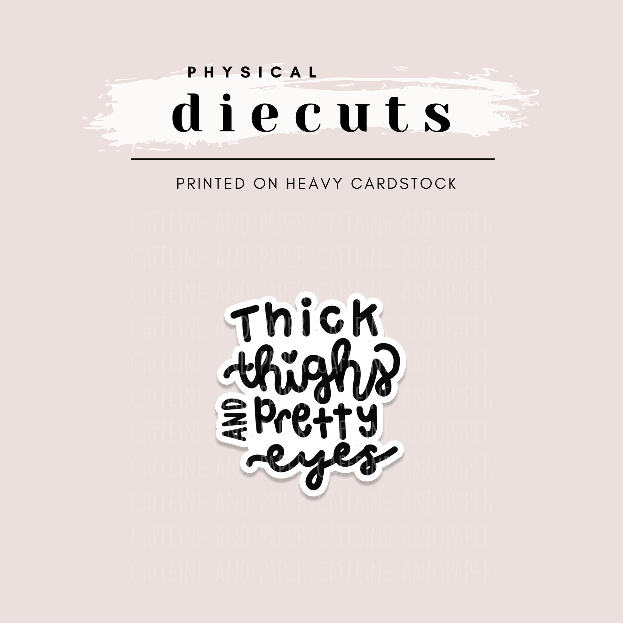 Diecut - Thick Thighs & Pretty Eyes